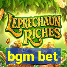 bgm bet